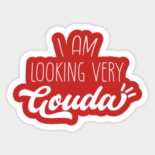 I am Looking Very Gouda | Gouda Pun Sticker